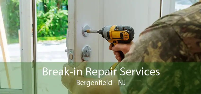 Break-in Repair Services Bergenfield - NJ