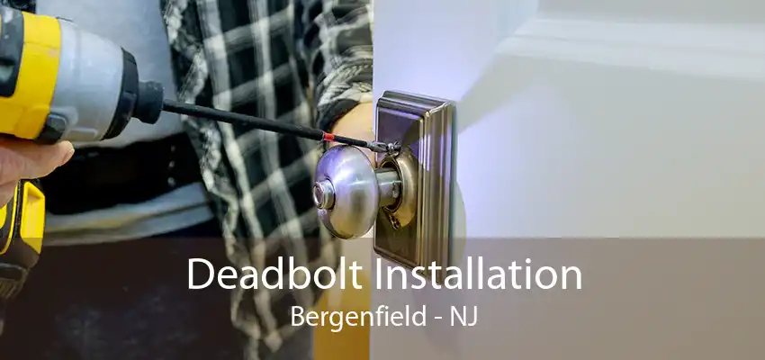 Deadbolt Installation Bergenfield - NJ