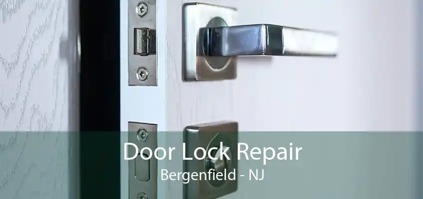 Door Lock Repair Bergenfield - NJ