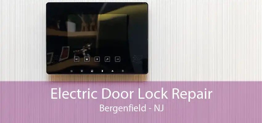 Electric Door Lock Repair Bergenfield - NJ