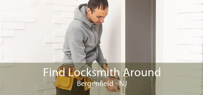 Find Locksmith Around Bergenfield - NJ