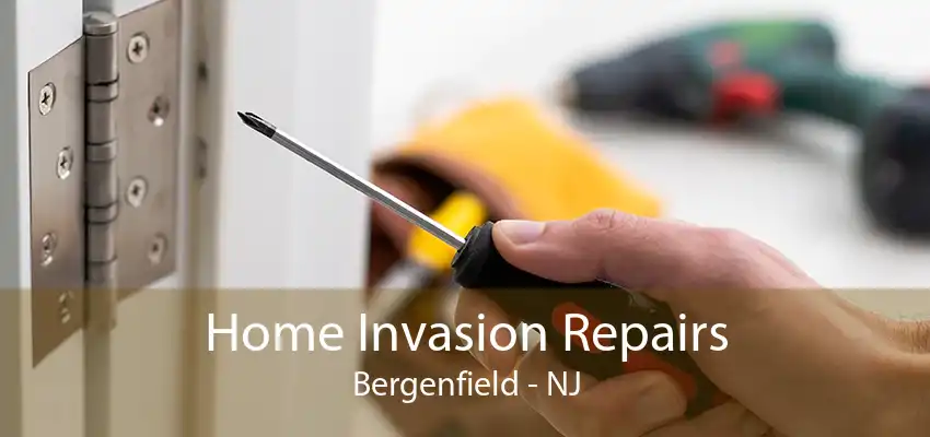 Home Invasion Repairs Bergenfield - NJ