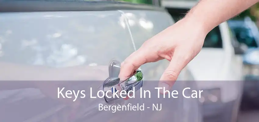 Keys Locked In The Car Bergenfield - NJ