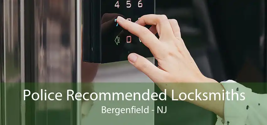 Police Recommended Locksmiths Bergenfield - NJ